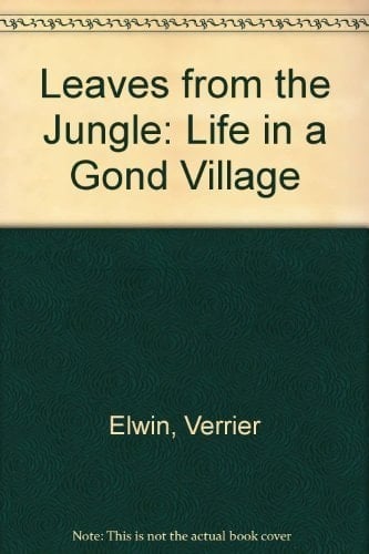 Leaves from the Jungle: Life in a Gond Village