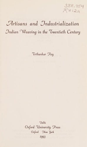 Artisans and Industrialization: Indian Weaving in the Twentieth Century