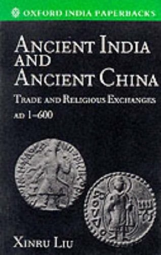 Ancient India and Ancient China: Trade and Religious Exchanges, AD 1-600 (Oxford India Paperbacks)