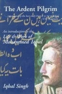 The Ardent Pilgrim: An Introduction to the Life and Work of Mohammed Iqbal