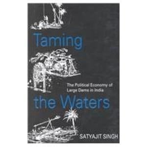 Taming the Waters: The Political Economy of Large Dams in India