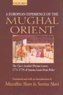 An European Experience of the Mughal Orient: The ljaz-i-Arsalani (Persian Letters, 1773-1779) of Antoine-Louis Henri Polier
