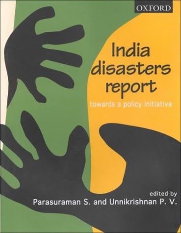 India Disasters Report: Towards a Policy Initiative