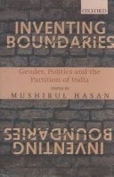 Inventing Boundaries: Gender, Politics and the Partition of India
