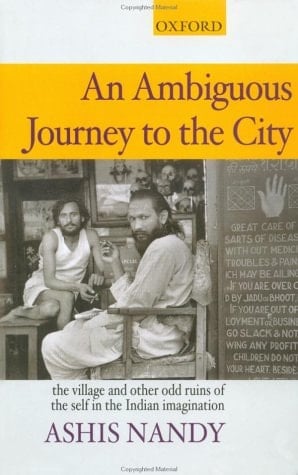 An Ambiguous Journey to the City: The Village and Other Odd Ruins of the Self in the Indian Imagination