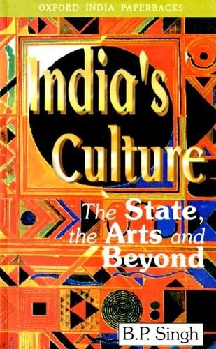 India's Culture: The State, the Arts and Beyond