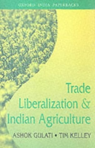 Trade Liberalization and Indian Agriculture: Cropping Pattern Changes and Efficiency Gains in Semi-Arid Tropics (Oxford India Paperbacks)