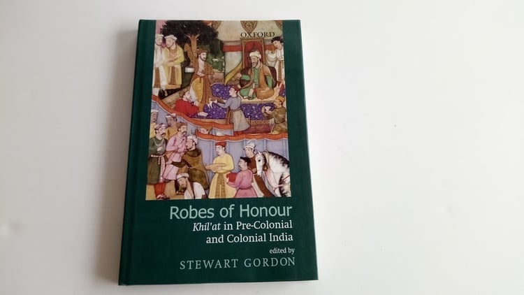 Robes of Honour: Khilat In Pre-Colonial and Colonial India