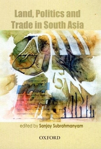 Land, Politics and Trade in South Asia, 18th to 20th Centuries