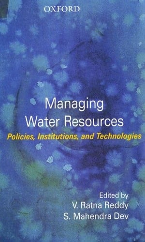 Managing Water Resources: Policies, Institutions, and Technologies