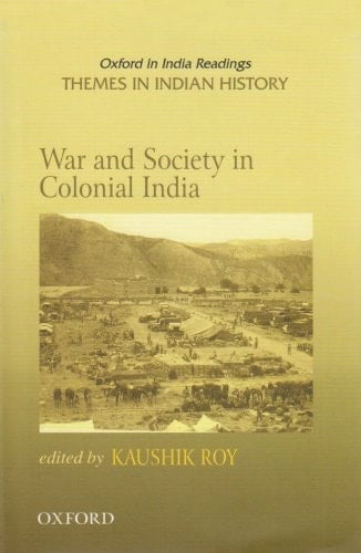 War and Society in Colonial India 1807-1945 (Oxford in India Readings: Themes in Indian History)