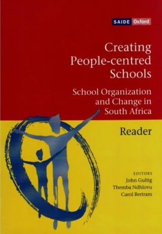 Creating People-centred Schools: School Organization and Change in South Africa: Reader (SAIDE Study of Education)