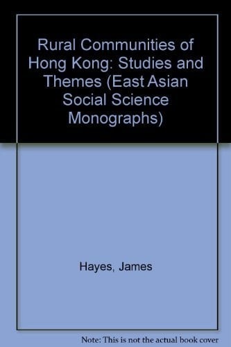 The Rural Communities of Hong Kong: Studies and Themes (East Asian Social Science Monographs)