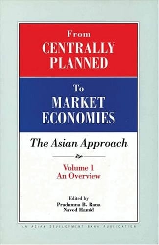 From Centrally Planned to Market Economies : The Asian Approach Volume 1: An Overview