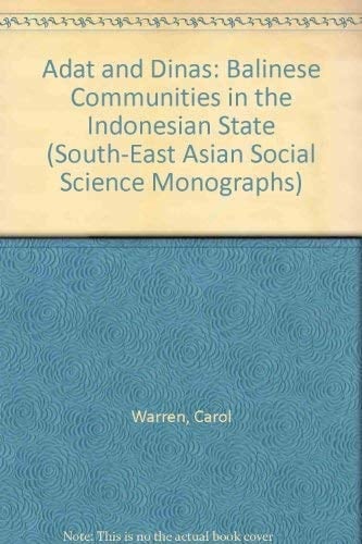 Adat and Dinas: Balinese Communities in the Indonesian State (South-East Asian Social Science Monographs)