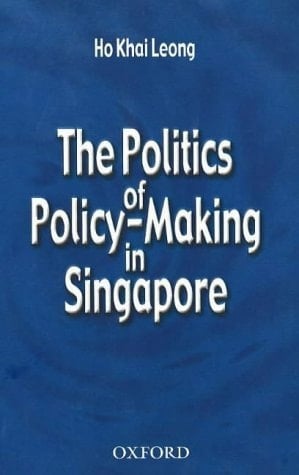The Politics of Policy-Making in Singapore
