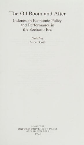 The Oil Boom and After: Indonesian Economic Policy and Performance in the Soeharto Era (South-East Asian Social Science Monographs)