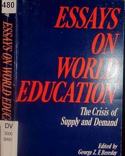 Essays on World Education The Crisis of Supply and Demand