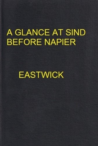 A Glance at Sind Before Napier; Or, Dry Leaves from Young Egypt (Oxford in Asia Historical Reprints from Pakistan)