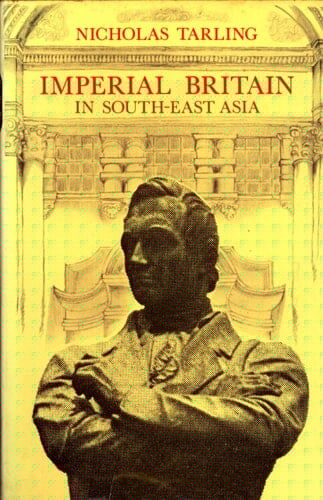 Imperial Britain in South-East Asia