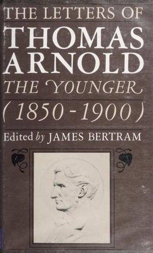Letters of Thomas Arnold the Younger, 1850-1900