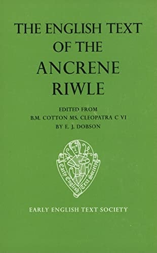 Ancrene Riwle: English Text Ancrene Riwle BM Cleopatra Cotton Cleopatra C Vi (Early English Text Society Original Series)