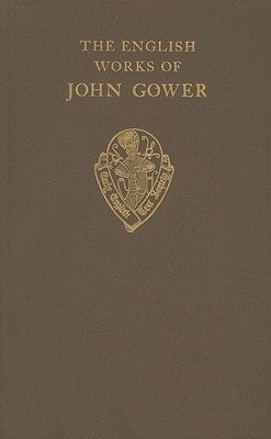 The English Works of John Gower: Vol. 1 (Early English Text Society/Original Series, 81)