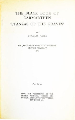 Black Book of Carmarthen " Stanzas of the Graves " (British Academy Proceedings: Rhys Memorial Lecture)