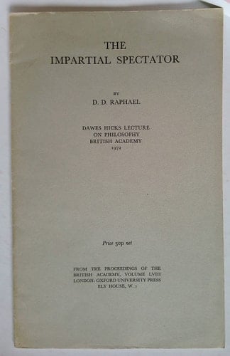 The impartial spectator: from the Proceedings of the British Academy, Volume LVIII (Dawes Hicks lectures on philosophy)