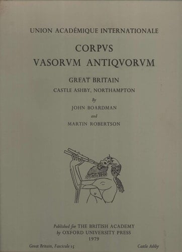 Corpus Vasorum Antiquorum: Great Britain, Fascicule 15 Castle Ashby, Northampton
