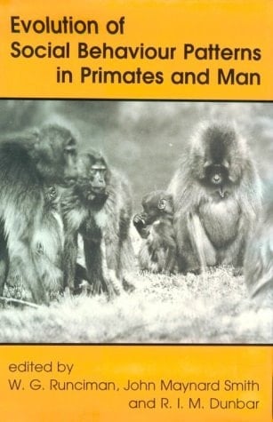 Evolution of Social Behaviour Patterns in Primates and Man: A Joint Discussion Meeting of the Royal Society and the British Academy (Proceedings of the British Academy, Vol. 88)