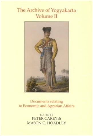 The Archive of Yogyakarta: v.2: Documents Relating to Economic and Agrarian Affairs (Oriental Documents S.)