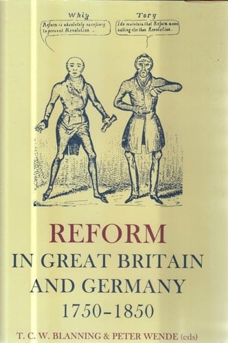 Reform in Great Britain and Germany 1750-1850 (Proceedings of the British Academy, Vol. 100)