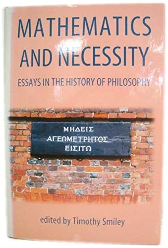 Mathematics and Necessity: Essays in the History of Philosophy (Proceedings of the British Academy, Vol. 103)
