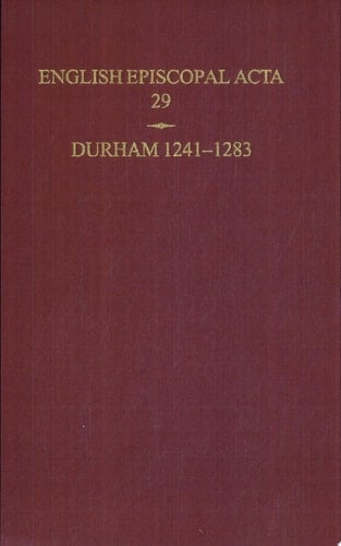 English Episcopal Acta: Volume 29: Durham 1241-1283 (English Episcopal Acta, 29)
