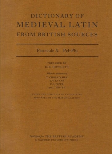 Dictionary of Medieval Latin from British Sources: Fascicule X: Pel-Phi (Medieval Latin Dictionary)