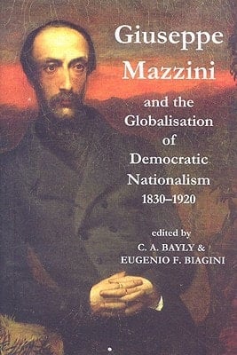 Giuseppe Mazzini and the Globalization of Democratic Nationalism, 1830-1920 (Proceedings of the British Academy)