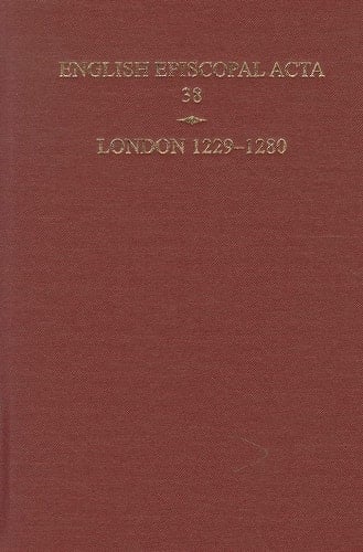 English Episcopal Acta 38, London 1229-1280