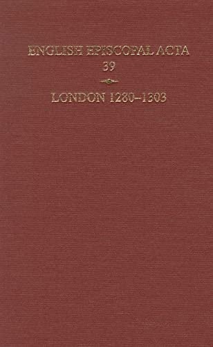 English Episcopal Acta 39, London 1280-1303