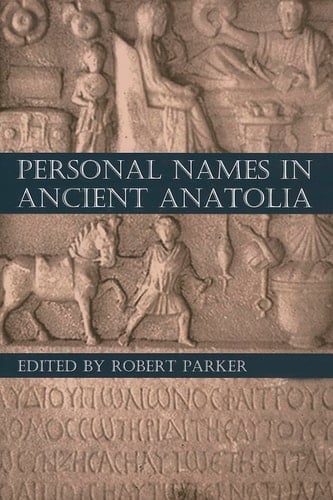 Personal Names in Ancient Anatolia (Proceedings of the British Academy)