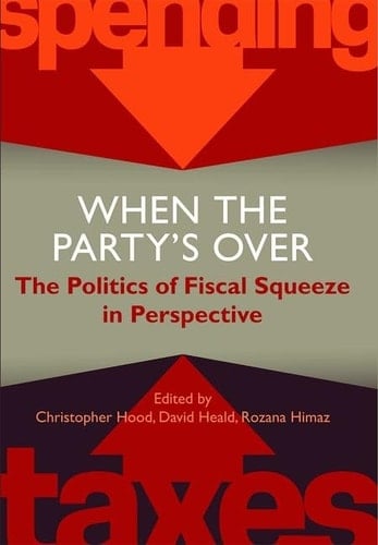 When the Party's Over: The Politics of Fiscal Squeeze in Perspective (Proceedings of the British Academy)