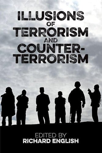Illusions of Terrorism and Counter-Terrorism (Proceedings of the British Academy)