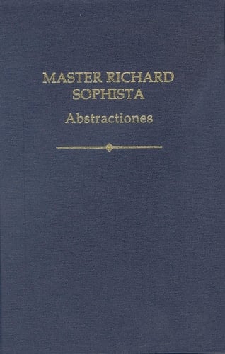 Master Richard Sophista: Abstractiones (Auctores Britannici Medii Aevi)