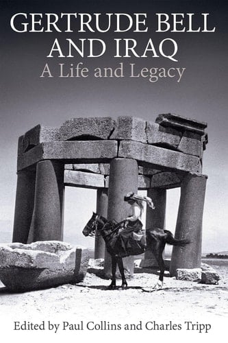 Gertrude Bell and Iraq: A life and legacy (Proceedings of the British Academy)