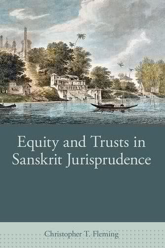 Equity and Trusts in Sanskrit Jurisprudence (British Academy Monographs)