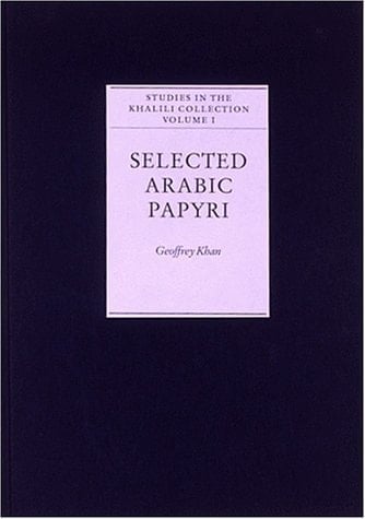 Selected Arabic Papyri (Studies in the Khalili Collection, VOL I)