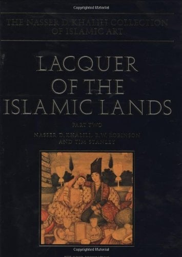 LACQUER OF THE ISLAMIC LANDS. Part Two (The Nasser D. Khalili Collection of Islamic Art, VOL XXII)