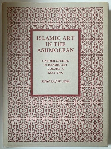 Islamic Art in the Ashmolean Museum: Part Two (Oxford Studies in Islamic Art, X)