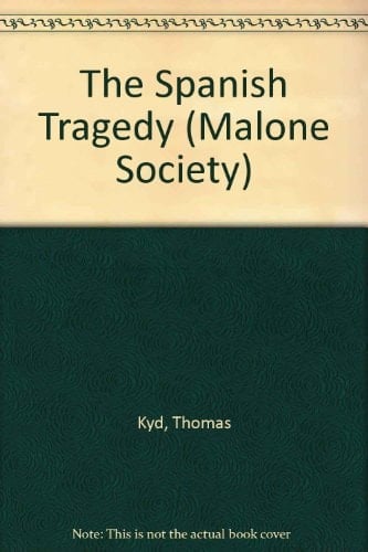 The Spanish Tragedy (1592) (Malone Society Reprints)