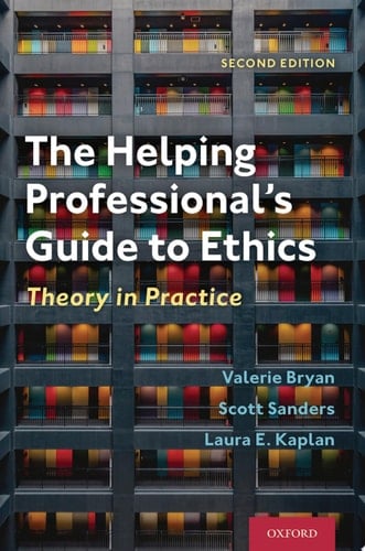The Helping Professional's Guide to Ethics: Theory in Practice